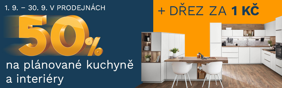50 % NA PLÁNOVANÉ KUCHYNĚ A INTERIÉRY + DŘEZ ZA 1 KČ