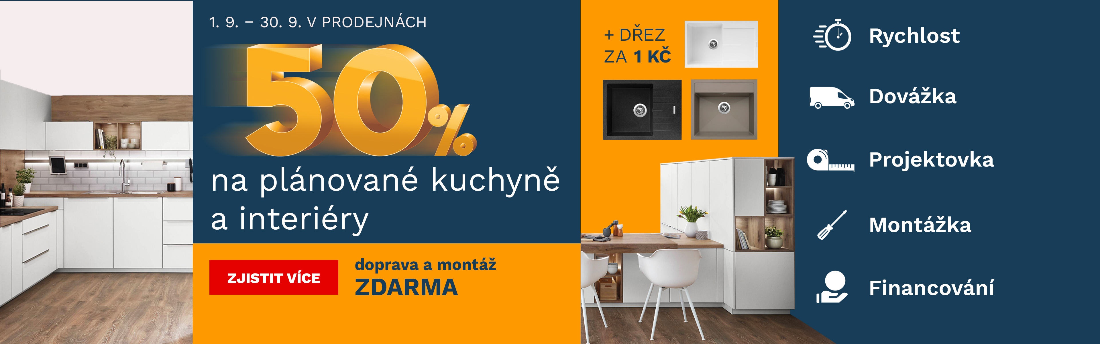 50 % na plánované kuchyně a interiér + dřez za 1Kč 1-30-9-2025