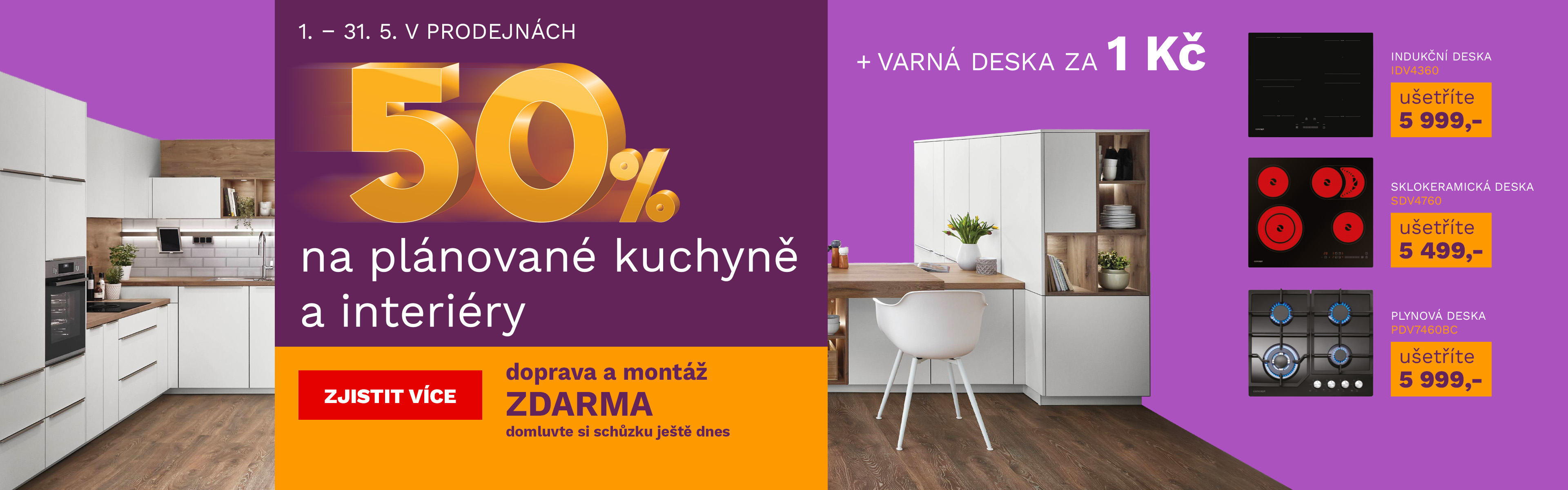 50 % na plánované kuchyně a interiér + DM zdarma + varná deska za 1Kč/1€ 1.-31.5.2026